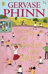 Title: Day Our Teacher Went Batty, Author: Gervase Phinn