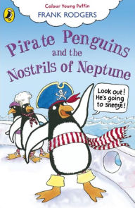 Title: Penguin Pirates And The Nostrils Of Neptune, Author: Frank Rodgers