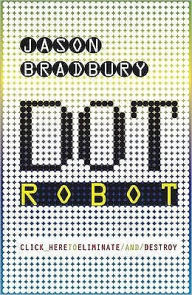 Title: Dot Robot, Author: Jason Bradbury