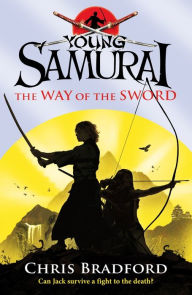 Title: The Way of the Sword (Young Samurai Series #2), Author: Chris Bradford
