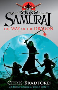 Title: The Way of the Dragon (Young Samurai Series #3), Author: Chris Bradford