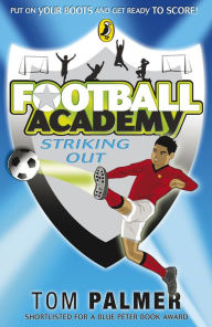 Title: Football Academy Striking Out, Author: Tom Palmer