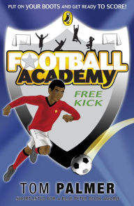 Title: Football Academy Free Kick, Author: Tom Palmer