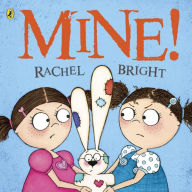 Title: Mine, Author: Rachel Bright