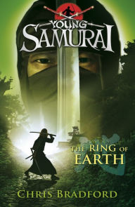 Title: Young Samurai #4: The Ring of Earth, Author: Chris Bradford