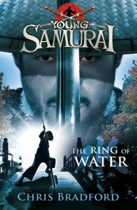 Title: The Ring of Water (Young Samurai Series #5), Author: Chris Bradford