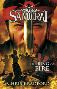 Title: Young Samurai #6: The Ring of Fire, Author: Chris Bradford