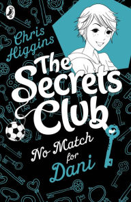 Title: Secrets Club: No Match for Dani, Author: Chris Higgins