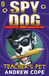 Title: Spy Dog: Teacher's Pet, Author: Andrew Cope