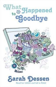 Title: What Happened to Goodbye, Author: Sarah Dessen