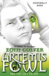 Title: Artemis Fowl; The Lost Colony, Author: Eoin Colfer