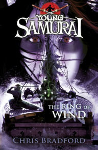 Title: Young Samurai #7: The Ring of Wind, Author: Chris Bradford