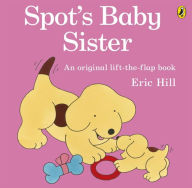 Title: Spot's Baby Sister, Author: Eric Hill