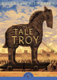 Title: The Tale of Troy, Author: Roger Lancelyn Green