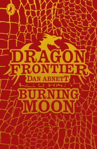 Title: Burning Moon (Dragon Frontier Series #2), Author: Dan Abnett