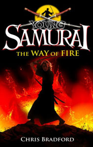 Title: Young Samurai: The Way of Fire (short story), Author: Chris Bradford