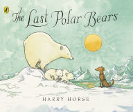 Title: The Last Polar Bears, Author: Harry Horse