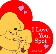 Title: I Love You, Spot, Author: Eric Hill