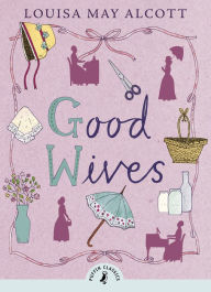 Title: Good Wives, Author: Louisa May Alcott