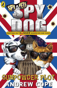 Title: Spy Dog: Gunpowder Plot, Author: Andrew Cope