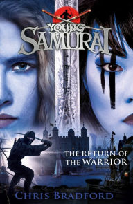 Title: The Return of the Warrior (Young Samurai Series #9), Author: Chris Bradford