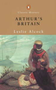 Title: Arthur's Britain, Author: Leslie Alcock