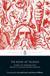 Title: The Book of Taliesin: Poems of Warfare and Praise in an Enchanted Britain, Author: Gwyneth Lewis