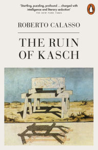 Title: The Ruin of Kasch, Author: Roberto Calasso