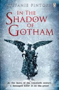 Title: In the Shadow of Gotham (Simon Ziele Series #1), Author: Stefanie Pintoff