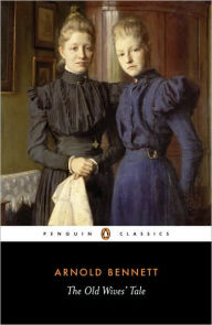 Title: The Old Wives' Tale, Author: Arnold Bennett