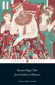 Title: Russian Magic Tales from Pushkin to Platonov, Author: Robert Chandler