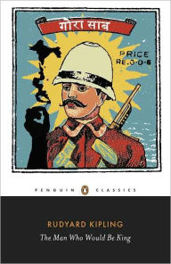 Title: The Man Who Would Be King: Selected Stories, Author: Rudyard Kipling