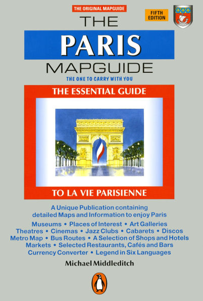 The Paris Mapguide: The Essential Guide to La Vie Parisienne, Fifth Edition