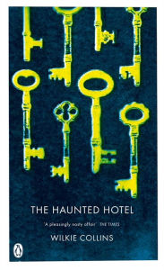 Title: The Haunted Hotel: A Mystery of Modern Venice, Author: Wilkie Collins