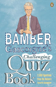 Title: Bamber Gascoigne's Challenging Quiz Book, Author: Bamber Gascoigne