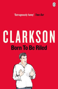 Title: Born to be Riled, Author: Jeremy Clarkson