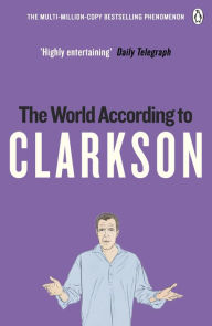 Title: The World According to Clarkson: The World According to Clarkson Volume 1, Author: Jeremy Clarkson