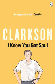 Title: I Know You Got Soul, Author: Jeremy Clarkson