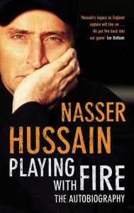 Title: Playing With Fire, Author: Nasser Hussain