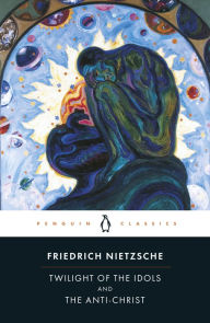 Title: Twilight of Idols and Anti-Christ, Author: Friedrich Nietzsche