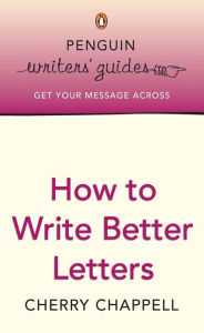 Title: Penguin Writers' Guides: How to Write Better Letters, Author: Cherry Chappell