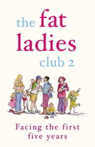 Title: The Fat Ladies Club: Facing the First Five Years, Author: Andrea Bettridge