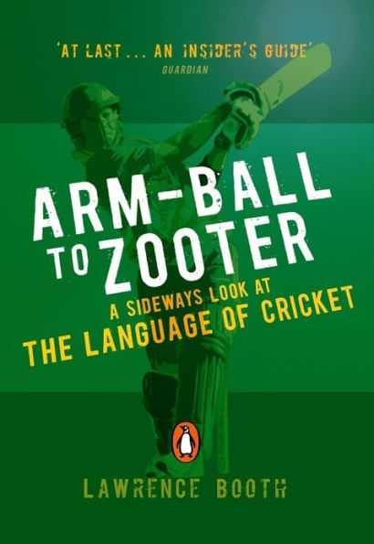 Arm-ball to Zooter: A Sideways Look at the Language of Cricket