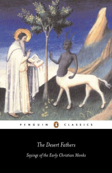 The Desert Fathers: Sayings of the Early Christian Monks