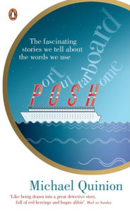Title: Port Out, Starboard Home: The Fascinating Stories We Tell About the words We Use, Author: Michael Quinion