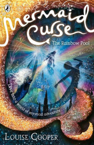 Title: Mermaid Curse: The Rainbow Pool, Author: Louise Cooper