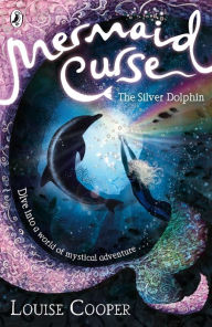 Title: Mermaid Curse: The Silver Dolphin, Author: Louise Cooper