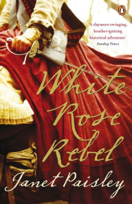 Title: White Rose Rebel, Author: Janet Paisley