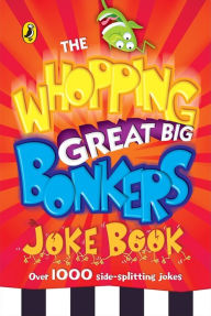 Title: The Whopping Great Big Bonkers Joke Book, Author: Puffin Books