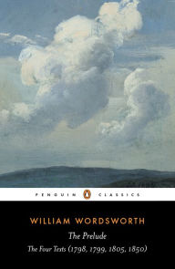 Title: The Prelude: The Four Texts (1798, 1799, 1805, 1850), Author: William Wordsworth